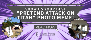 Read more about the article Attack on Titan – Show Us Your Best “Pretend Attack on Titan” Photo Meme!