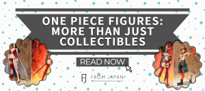 Read more about the article One Piece Figures: More than Just Collectibles
