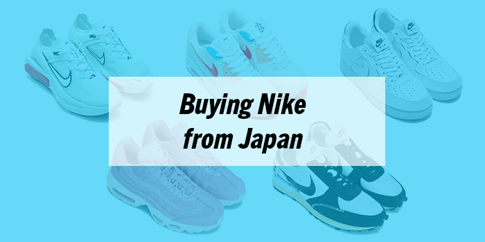You are currently viewing How to Buy the Best Nike Sneakers from Japan: Step-by-Step Guide