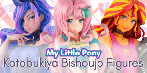 Read more about the article From Japan: My Little Pony Kotobukiya Bishoujo Figures