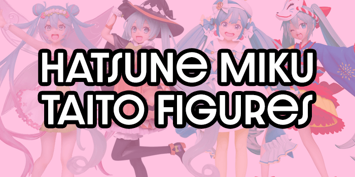 You are currently viewing Hatsune Miku Taito Season Figures Roundup