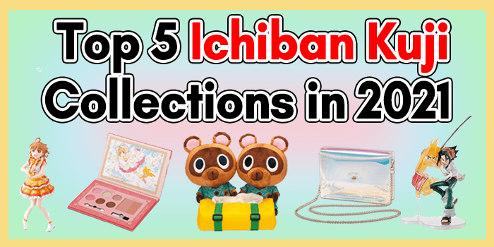 You are currently viewing Top 5 Ichiban Kuji Collections of 2021