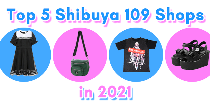 You are currently viewing Top 5 Shibuya 109 Shops 2021