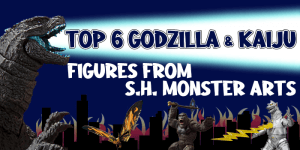 Read more about the article Top 6 Godzilla and Kaiju Figures from S.H. MonsterArts