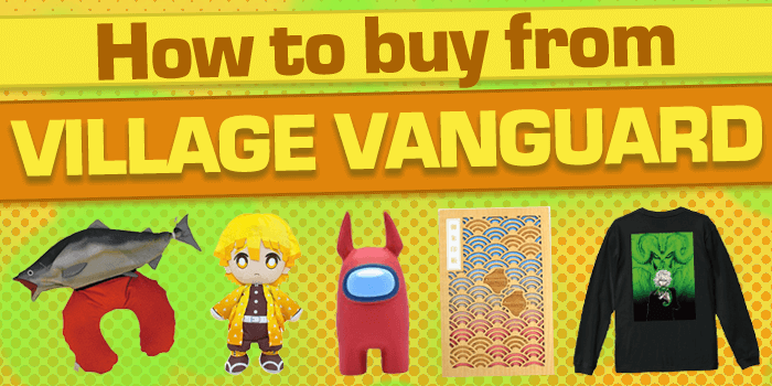 You are currently viewing How to buy from Village Vanguard: Japan’s pop culture super store!