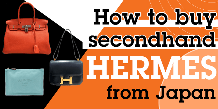 You are currently viewing How to buy secondhand Hermes from Japan