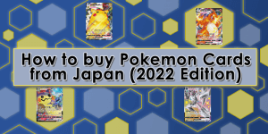 Read more about the article How to buy Pokemon Cards from Japan (2022 Edition)