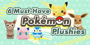 Read more about the article Six Must-Have Pokémon Plushies for True Pokemon Fans