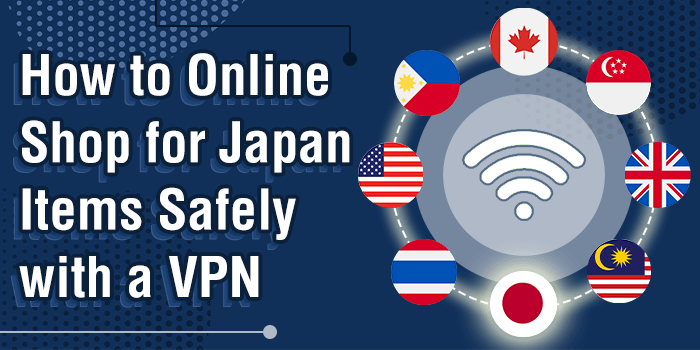 You are currently viewing How to Online Shop For Japan Items Safely with a VPN
