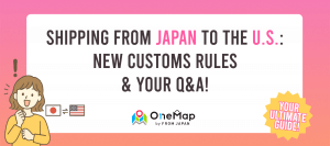 Read more about the article Shipping from JAPAN to the U.S. : New Customs Rules and your Q&A!
