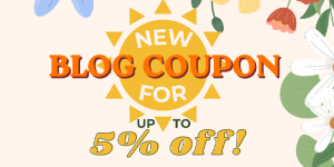 Read more about the article NEW: No minimum purchase amount! Get up to 5% OFF on ANY item with our Blog Coupon for this month!