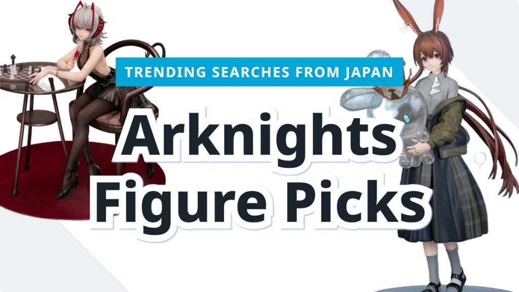 Read more about the article Arknights Figure Picks | From Japan