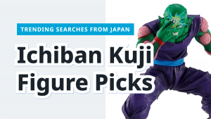 Read more about the article Ichiban Kuji Prize Figure Picks | From Japan